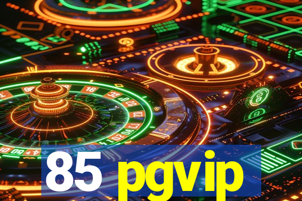 85 pgvip